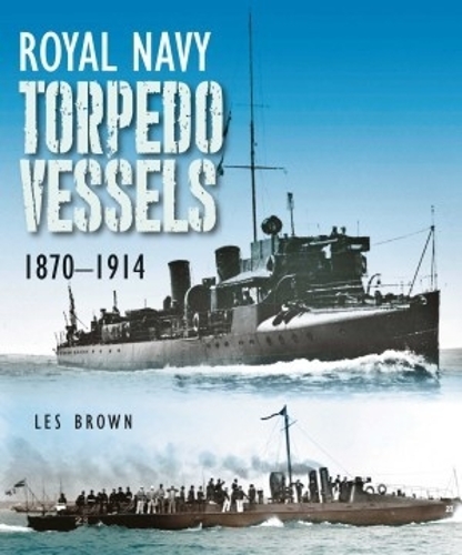 Бумажная книга «Royal Navy Torpedo Vessels: 1870 - 1914», автор Лес Браун - фото №1