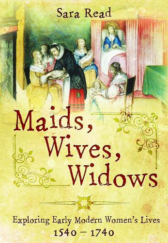 Паперова книга «Maids, Wives, Widows: Exploring Early Modern Women's Lives, 1540–1714», автор Сара Рід - фото №1