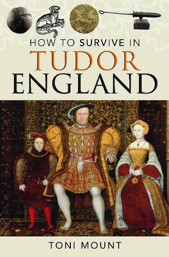 Бумажная книга «How to Survive in Tudor England», автор Тони Маунт - фото №1