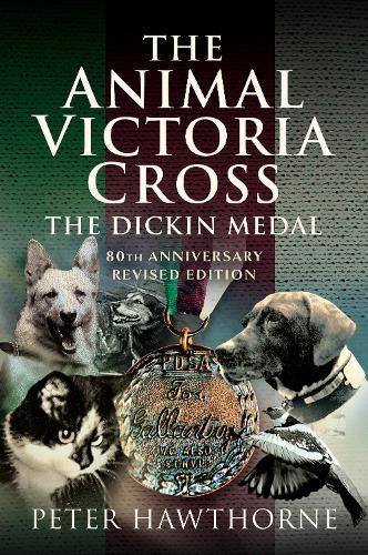 Паперова книга «The Animal Victoria Cross: The Dickin Medal - 80th Annivesary Revised Edition», автор Пітер Готорн - фото №1
