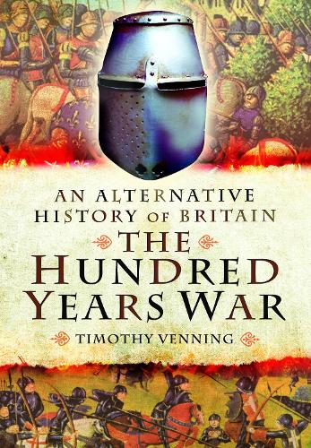 Бумажная книга «An Alternative History of Britain: The Hundred Years War», автор Тимоти Веннинг - фото №1