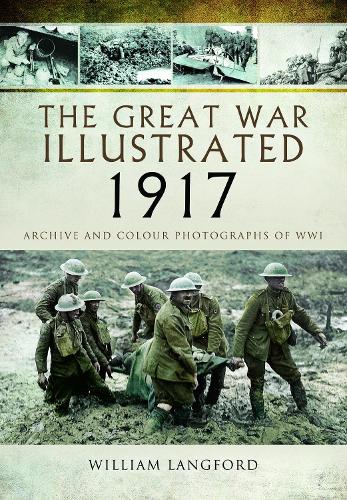 Бумажная книга «The Great War Illustrated 1917: Archive and Photographs of WWI», автор Уильям Лэнгфорд - фото №1