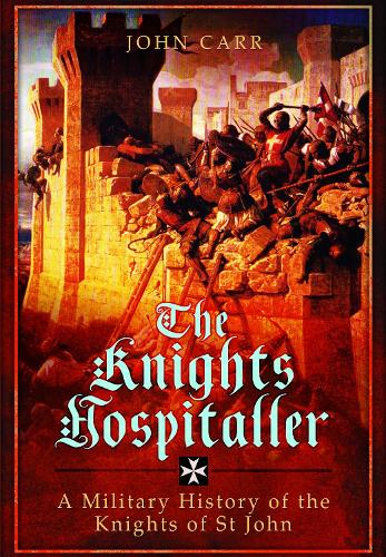 Бумажная книга «The Knights Hospitaller: A Military History of the Knights of St John», автор Джон Карр - фото №1