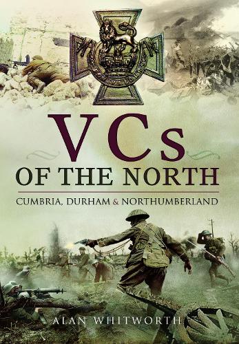 Бумажная книга «VCs of the North: Cumbria, Durham and Northumberland», автор Алан Уитворт - фото №1