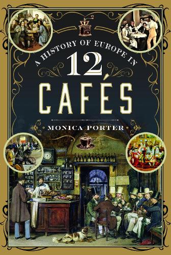 Бумажная книга «A History of Europe in 12 Cafes», автор Моника Портер - фото №1
