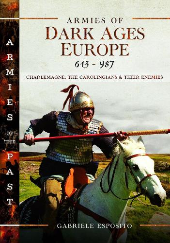 Paper book «Armies of Dark Ages Europe, 613-987: Charlemagne, the Carolingians and their Enemies», author Gabriele Esposito - фото №1
