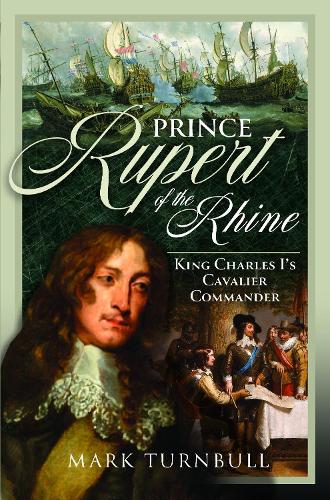 Бумажная книга «Prince Rupert of the Rhine: King Charles I’s Cavalier Commander», автор Марк Тернбулл - фото №1