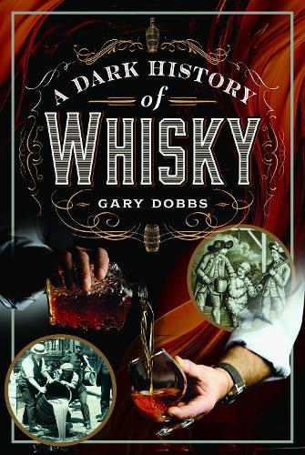 Бумажная книга «A Dark History of Whisky», автор Гэри Доббс - фото №1