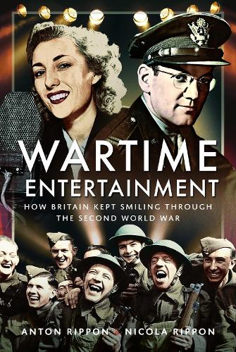 Бумажная книга «Wartime Entertainment: How Britain Kept Smiling Through the Second World War», авторов Антон Риппон, Никола Риппон - фото №1