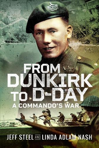Бумажная книга «From Dunkirk to D-Day: A Commando's War», авторов Джефф Стил, Линда Адлам Нэш - фото №1
