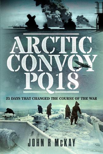 Бумажная книга «Arctic Convoy PQ18: 25 Days That Changed the Course of the War», автор Джон Р. Маккей - фото №1