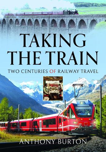 Бумажная книга «Taking the Train: Two Centuries of Railway Travel», автор Энтони Бартон - фото №1