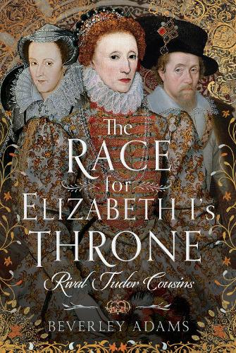 Бумажная книга «The Race for Elizabeth I's Throne: Rival Tudor Cousins», автор Беверли Адамс - фото №1