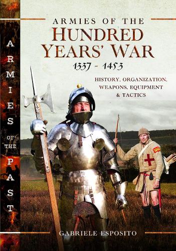 Бумажная книга «Armies of the Hundred Years' War 1337–1453: History, Organization, Weapons, Equipment and Tactics», автор Габриэле Эспозито - фото №1