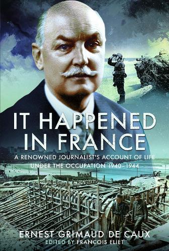 Бумажная книга «It Happened in France: A Renowned Journalist's Account of Life Under the Occupation 1940–1944», автор Франсуа Элиет - фото №1