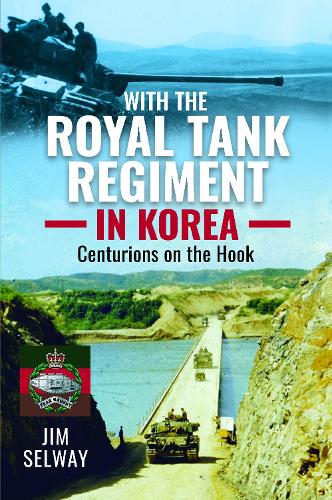 Бумажная книга «With the Royal Tank Regiment in Korea: Centurions on the Hook», автор Джим Селвей - фото №1