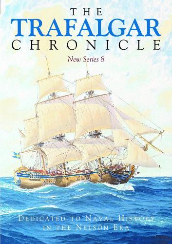 Бумажная книга «The Trafalgar Chronicle: Dedicated to Naval History in the Nelson Era: New Series 8», авторов Джон Родгард, Джуди Пирсон - фото №1
