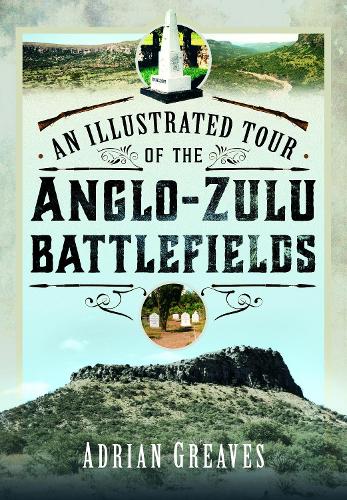 Бумажная книга «An Illustrated Tour of the 1879 Anglo-Zulu Battlefields», автор Адриан Гривз - фото №1