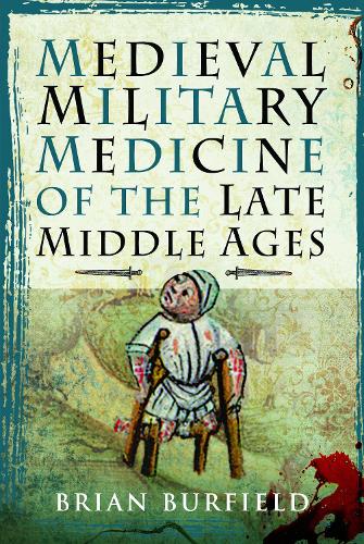 Бумажная книга «Medieval Military Medicine: From the Late Middle Ages to the Early Sixteenth Century», автор Брайан Берфилд - фото №1