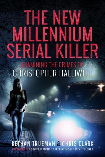 Бумажная книга «The New Millennium Serial Killer: Examining the Crimes of Christopher Halliwell», автор Крис Кларк - фото №1