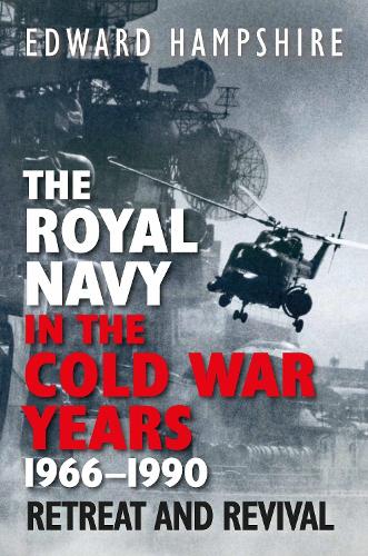 Бумажная книга «The Royal Navy in the Cold War Years, 1966–1990: Retreat and Revival», автор Эдвард Хэмпшир - фото №1