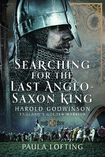 Бумажная книга «Searching for the Last Anglo-Saxon King: Harold Godwinson, England's Golden Warrior», автор Пола Лофтинг - фото №1
