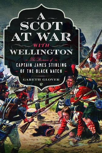 Paper book «A Scot at War with Wellington: The Memoir of Captain James Stirling of the Black Watch», author Гарет Гловер / Gareth Glover / Гарет Гловер /  - фото №1