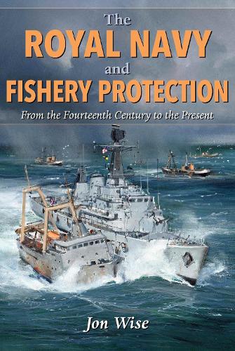 Бумажная книга «The Royal Navy and Fishery Protection: From the Fourteenth Century to the Present», автор Джон Уайз - фото №1