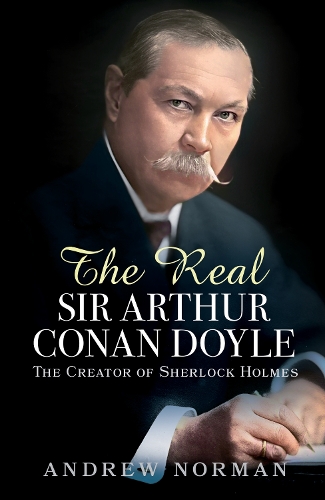 Бумажная книга «The Real Sir Arthur Conan Doyle: The Creator of Sherlock Holmes», автор Эндрю Норман - фото №1