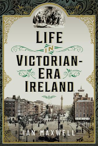 Паперова книга «Life in Victorian Era Ireland», автор Ян Максвелл - фото №1