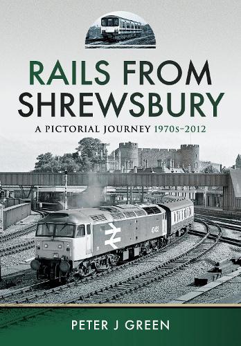 Бумажная книга «Rails From Shrewsbury: A Pictorial Journey, 1970s-2012», автор Питер Дж. Грин - фото №1