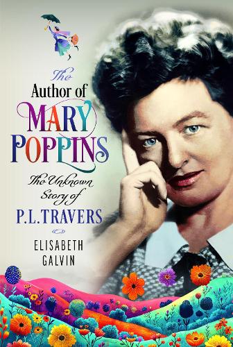 Паперова книга «The Author of Mary Poppins: The Unknown Story of P L Travers», автор Елізабет Гальвін - фото №1