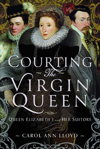 Бумажная книга «Courting the Virgin Queen: Queen Elizabeth I And Her Suitors», автор Кэрол Энн Ллойд - фото №1