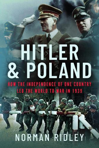 Бумажная книга «Hitler and Poland: How the Independence of one Country led the World to War in 1939», автор Норман Ридли - фото №1