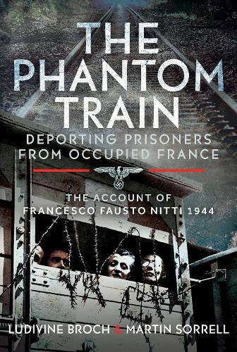 Бумажная книга «The Phantom Train: Deporting Prisoners from Occupied France: The Account of Francesco Fausto Nitti, 1944», автор Людивин Брох - фото №1