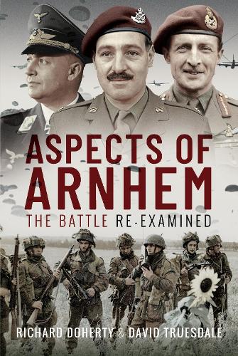 Бумажная книга «Aspects of Arnhem: The Battle Re-examined», автор Ричард Доэрти - фото №1