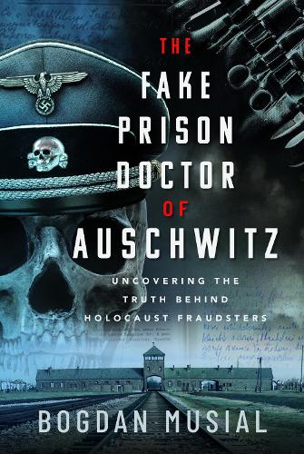 Бумажная книга «The Fake Prison Doctor of Auschwitz: Uncovering the Truth Behind Holocaust Fraudsters» - фото №1