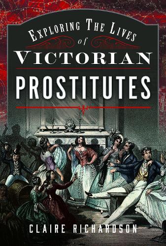 Паперова книга «Exploring the Lives of Victorian Prostitutes», автор Клер Річардсон - фото №1