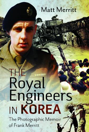 Бумажная книга «The Royal Engineers in Korea: The Photographic Memoir of Frank Merritt», автор Мэтт Мерритт - фото №1