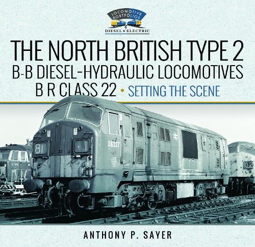 Паперова книга «North British Type 2 B-B Diesel-Hydraulic Locomotives, BR Class 22 - Volume 1 - Setting the Scene», автор Ентоні П. Сайер - фото №1