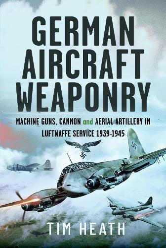 Бумажная книга «German Aircraft Weaponry: Machine Guns, Cannon and Aerial Artillery in Luftwaffe Service, 1939-1945», автор Тим Хит - фото №1