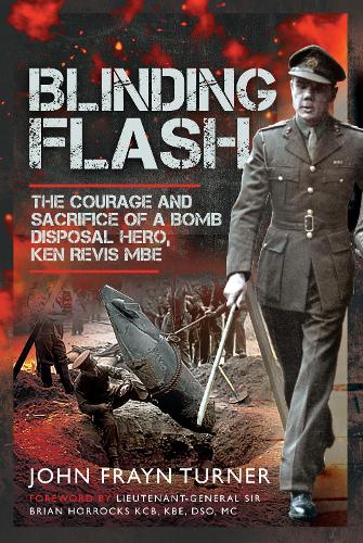 [object Object] «Blinding Flash: The Courage and Sacrifice of a Bomb Disposal Hero, Ken Revis MBE», автор Джон Фрейн Тернер - фото №1