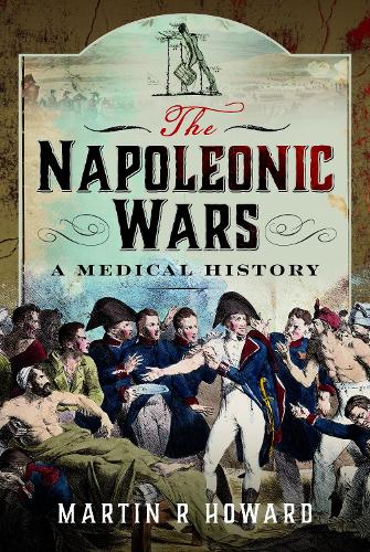 Бумажная книга «The Napoleonic Wars: A Medical History», автор Мартин Р. Ховард - фото №1