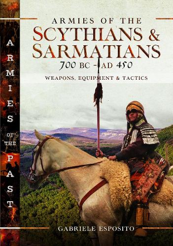 Бумажная книга «Armies of the Scythians and Sarmatians 700 BC to AD 450: Weapons, Equipment and Tactics», автор Габриэле Эспозито - фото №1