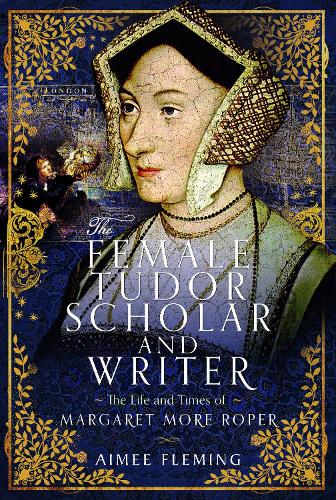 Бумажная книга «The Female Tudor Scholar and Writer: The Life and Times of Margaret More Roper» - фото №1