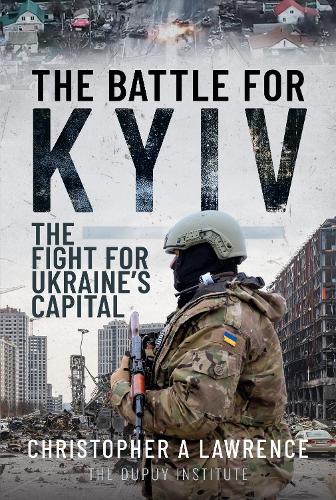 Бумажная книга «The Battle for Kyiv: The Fight for Ukraine s Capital», автор Кристофер А. Лоуренс - фото №1