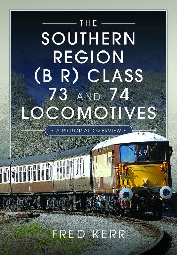 Бумажная книга «The Southern Region (B R) Class 73 and 74 Locomotives: A Pictorial Overview», автор Фред Керр - фото №1