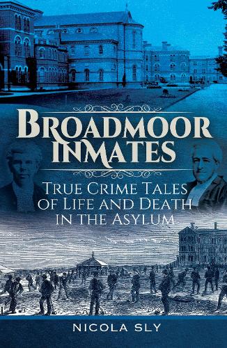 Бумажная книга «Broadmoor Inmates: True Crime Tales of Life and Death in the Asylum», автор Никола Слай - фото №1