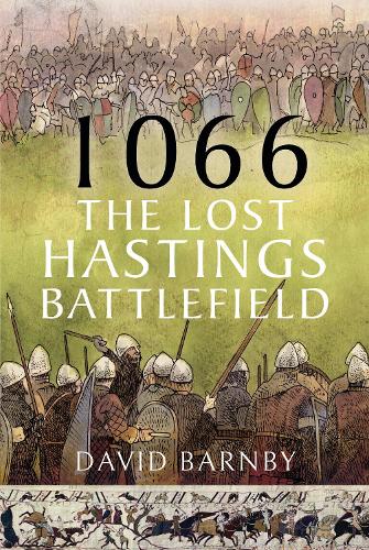 Бумажная книга «1066: The Lost Hastings Battlefield», автор Дэвид Джон Барнби - фото №1