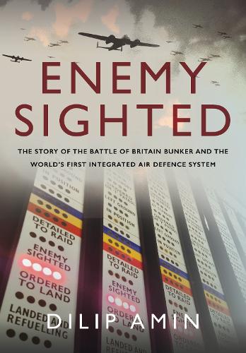 Бумажная книга «'Enemy Sighted': The Story of the Battle of Britain Bunker and the World s First Integrated Air Defence System», автор Дилип Амин - фото №1